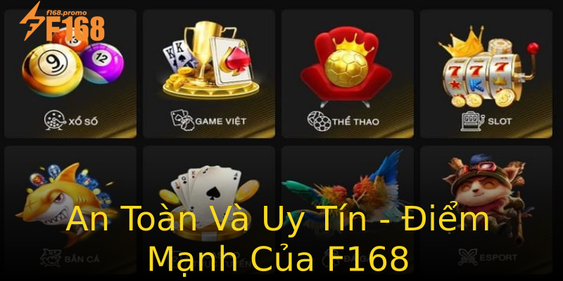 An Toàn Và Uy Tín - Điểm Mạnh Của F168 An Toàn Và Uy Tín - Điểm Mạnh Của F168