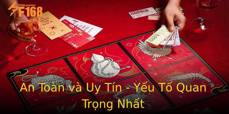 An Toàn và Uy Tín - Yếu Tố Quan Trọng Nhất An Toàn và Uy Tín - Yếu Tố Quan Trọng Nhất