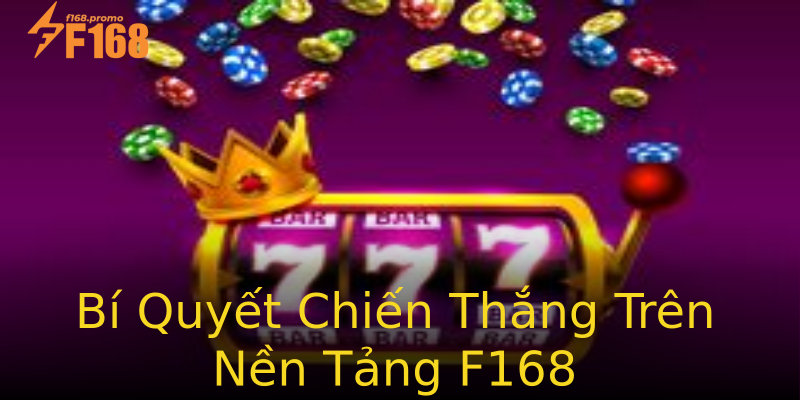 Bí Quyết Chiến Thắng Trên Nền Tảng F168 Bí Quyết Chiến Thắng Trên Nền Tảng F168