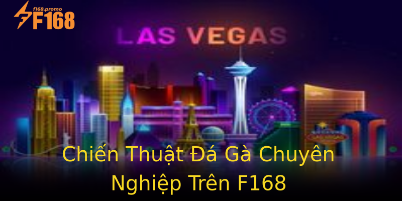 Chiến Thuật Đá Gà Chuyên Nghiệp Trên F168 Chiến Thuật Đá Gà Chuyên Nghiệp Trên F168