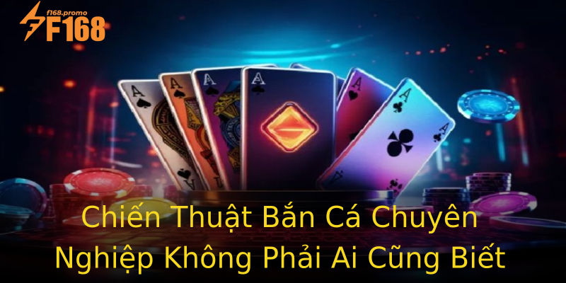 Chiến Thuật Bắn Cá Chuyên Nghiệp Không Phải Ai Cũng Biết Chiến Thuật Bắn Cá Chuyên Nghiệp Không Phải Ai Cũng Biết