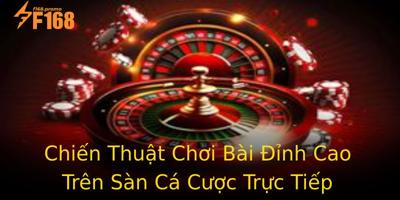 Chiến Thuật Chơi Bài Đỉnh Cao Trên Sàn Cá Cược Trực Tiếp Chiến Thuật Chơi Bài Đỉnh Cao Trên Sàn Cá Cược Trực Tiếp