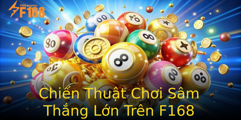 Chiến Thuật Chơi Sâm Thắng Lớn Trên F168 Chiến Thuật Chơi Sâm Thắng Lớn Trên F168
