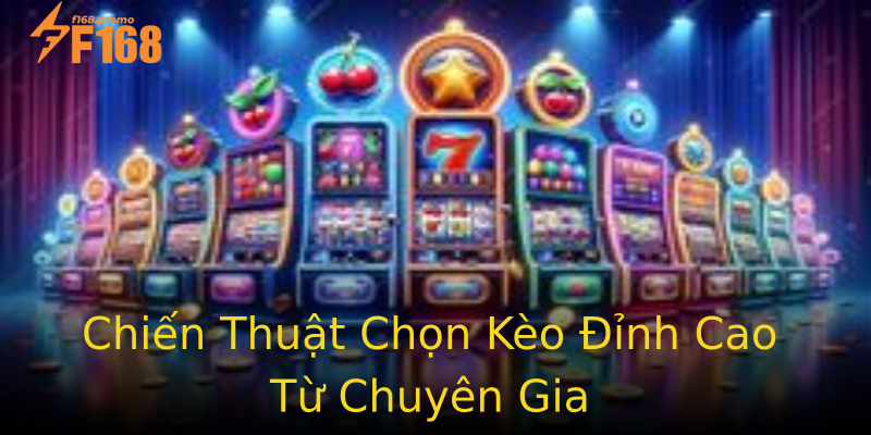 Chiến Thuật Chọn Kèo Đỉnh Cao Từ Chuyên Gia Chiến Thuật Chọn Kèo Đỉnh Cao Từ Chuyên Gia