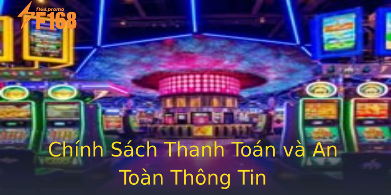 Chính Sách Thanh Toán và An Toàn Thông Tin Chính Sách Thanh Toán và An Toàn Thông Tin