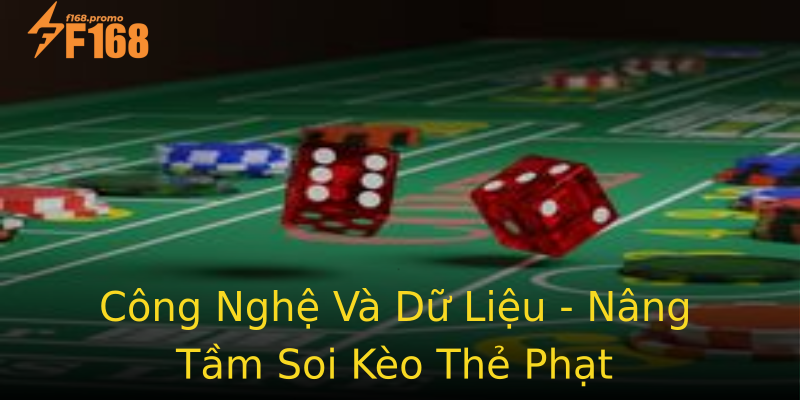 Công Nghệ Và Dữ Liệu - Nâng Tầm Soi Kèo Thẻ Phạt Công Nghệ Và Dữ Liệu - Nâng Tầm Soi Kèo Thẻ Phạt