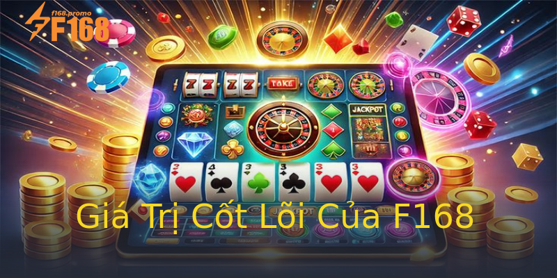 Giá Trị Cốt Lõi Của F168 Giá Trị Cốt Lõi Của F168