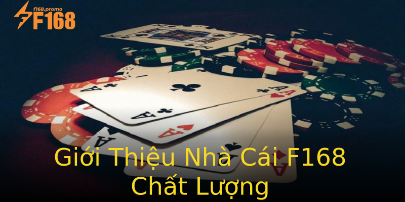 Giới Thiệu Nhà Cái F168 Chất Lượng Giới Thiệu Nhà Cái F168 Chất Lượng