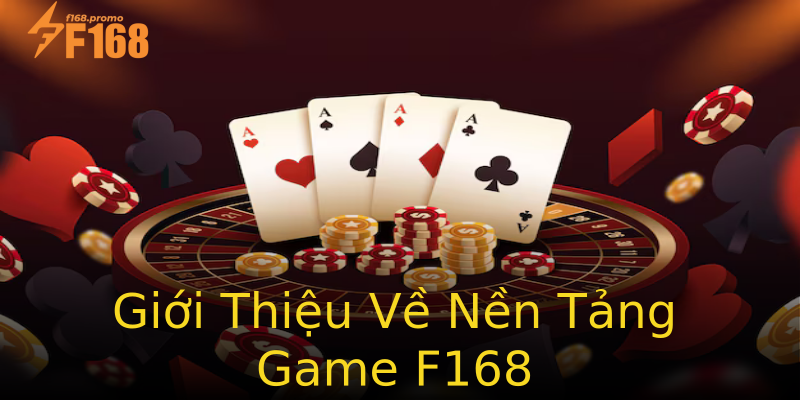 Giới Thiệu Về Nền Tảng Game F168 Giới Thiệu Về Nền Tảng Game F168