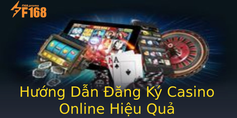 Hướng Dẫn Đăng Ký Casino Online Hiệu Quả Hướng Dẫn Đăng Ký Casino Online Hiệu Quả