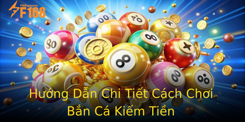 Hướng Dẫn Chi Tiết Cách Chơi Bắn Cá Kiếm Tiền Hướng Dẫn Chi Tiết Cách Chơi Bắn Cá Kiếm Tiền