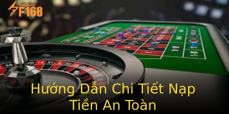 Hướng Dẫn Chi Tiết Nạp Tiền An Toàn Hướng Dẫn Chi Tiết Nạp Tiền An Toàn
