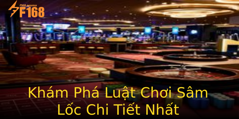Khám Phá Luật Chơi Sâm Lốc Chi Tiết Nhất Khám Phá Luật Chơi Sâm Lốc Chi Tiết Nhất