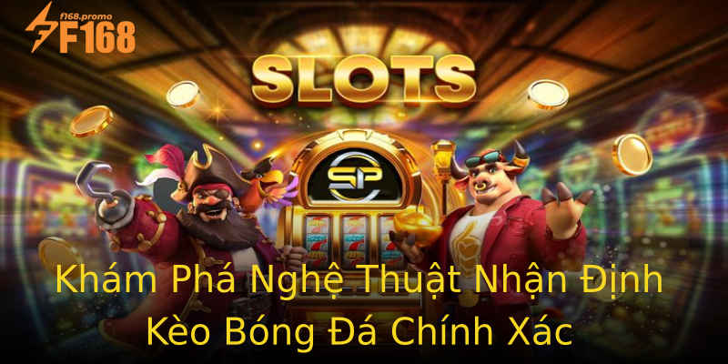 Khám Phá Nghệ Thuật Nhận Định Kèo Bóng Đá Chính Xác Khám Phá Nghệ Thuật Nhận Định Kèo Bóng Đá Chính Xác
