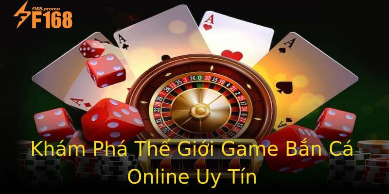 Khám Phá Thế Giới Game Bắn Cá Online Uy Tín Khám Phá Thế Giới Game Bắn Cá Online Uy Tín