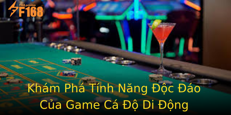 Khám Phá Tính Năng Độc Đáo Của Game Cá Độ Di Động Khám Phá Tính Năng Độc Đáo Của Game Cá Độ Di Động