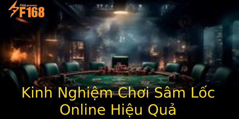 Kinh Nghiệm Chơi Sâm Lốc Online Hiệu Quả Kinh Nghiệm Chơi Sâm Lốc Online Hiệu Quả