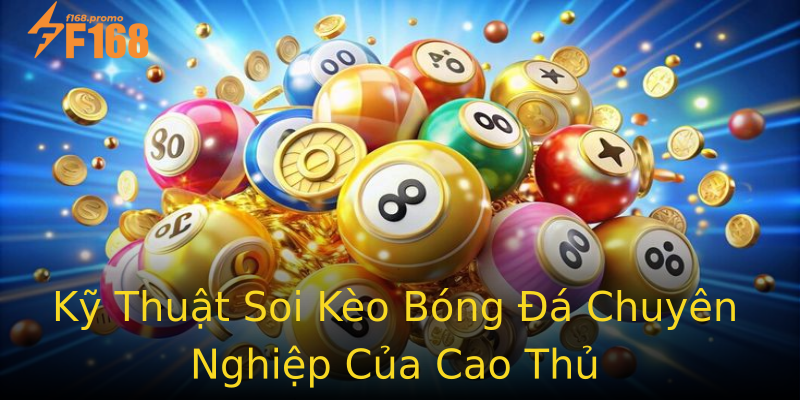 Kỹ Thuật Soi Kèo Bóng Đá Chuyên Nghiệp Của Cao Thủ Kỹ Thuật Soi Kèo Bóng Đá Chuyên Nghiệp Của Cao Thủ