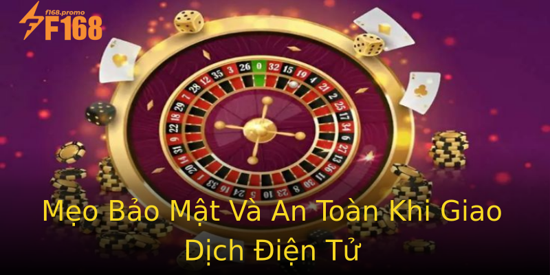 Mẹo Bảo Mật Và An Toàn Khi Giao Dịch Điện Tử Mẹo Bảo Mật Và An Toàn Khi Giao Dịch Điện Tử