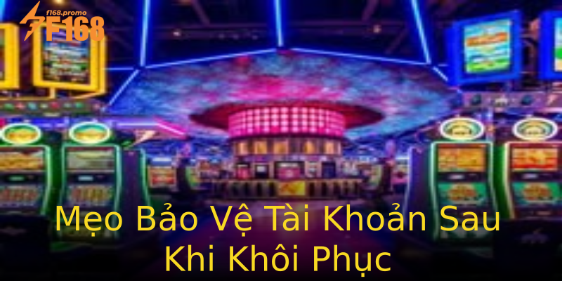 Mẹo Bảo Vệ Tài Khoản Sau Khi Khôi Phục Mẹo Bảo Vệ Tài Khoản Sau Khi Khôi Phục