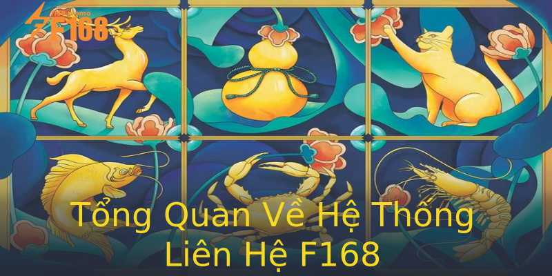 Tổng Quan Về Hệ Thống Liên Hệ F168 Tổng Quan Về Hệ Thống Liên Hệ F168