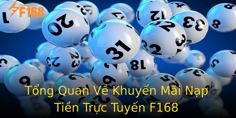 Tổng Quan Về Khuyến Mãi Nạp Tiền Trực Tuyến F168 Tổng Quan Về Khuyến Mãi Nạp Tiền Trực Tuyến F168