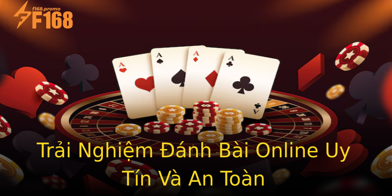 Trải Nghiệm Đánh Bài Online Uy Tín Và An Toàn Trải Nghiệm Đánh Bài Online Uy Tín Và An Toàn