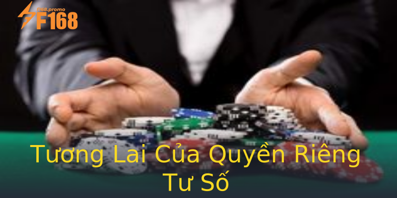 Tương Lai Của Quyền Riêng Tư Số Tương Lai Của Quyền Riêng Tư Số
